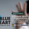 Kolaborasi Safelog.ai dengan Berbagai Pihak dalam Mendukung Blue Heart Campaign: Bersama Lawan Perdagangan Manusia dan Lindungi Masa Depan Tenaga Kerja Indonesia.