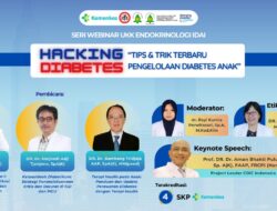 UKK Endokrinologi IDAI Gelar Webinar “Hacking Diabetes” untuk Tingkatkan Penanganan Diabetes Anak di Indonesia